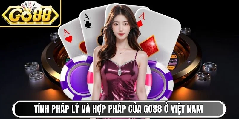 Tính pháp lý và hợp pháp của cổng game Go88 ở Việt Nam