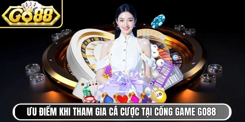 Ưu điểm khi tham gia cá cược tại cổng game Go88